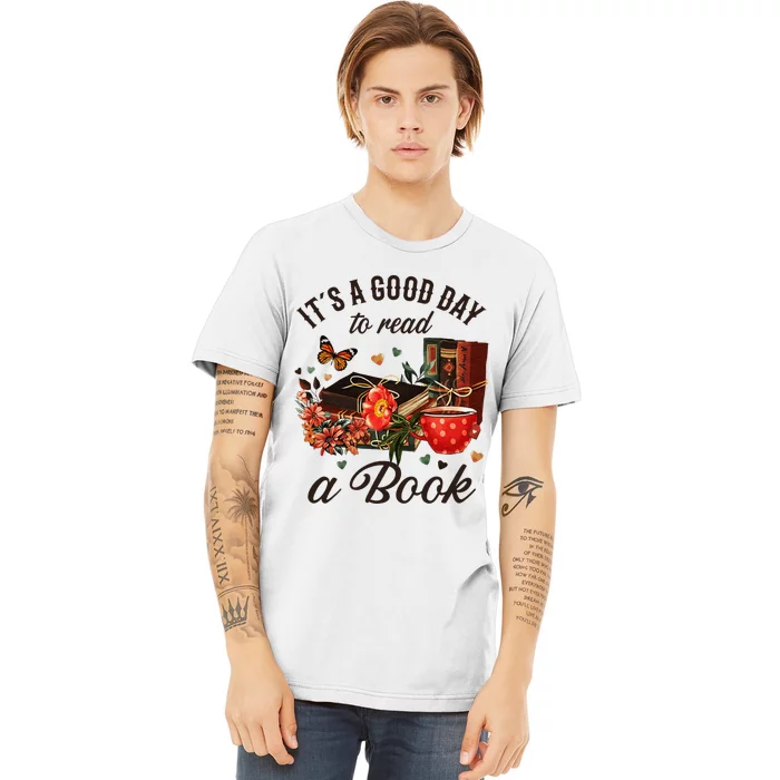 Its A Good Day To Read A Book Premium T-Shirt