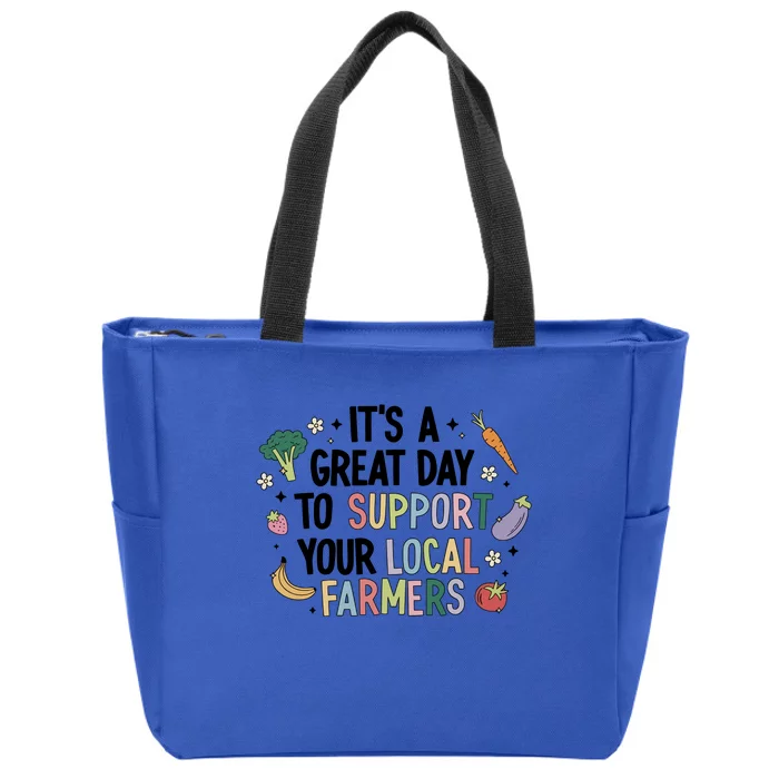 ItS A Great Day To Support Your Local Farmers Zip Tote Bag