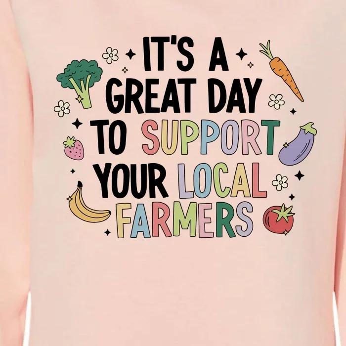 ItS A Great Day To Support Your Local Farmers Womens California Wash Sweatshirt