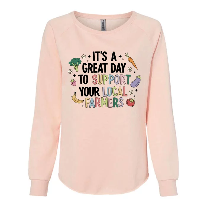 ItS A Great Day To Support Your Local Farmers Womens California Wash Sweatshirt