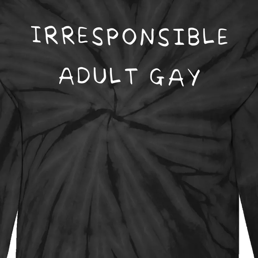 Irresponsible Adult Gay Tie-Dye Long Sleeve Shirt