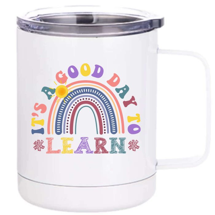 It's A Good Day To Learn Colorful Rainbow Back To School Front & Back 12oz Stainless Steel Tumbler Cup