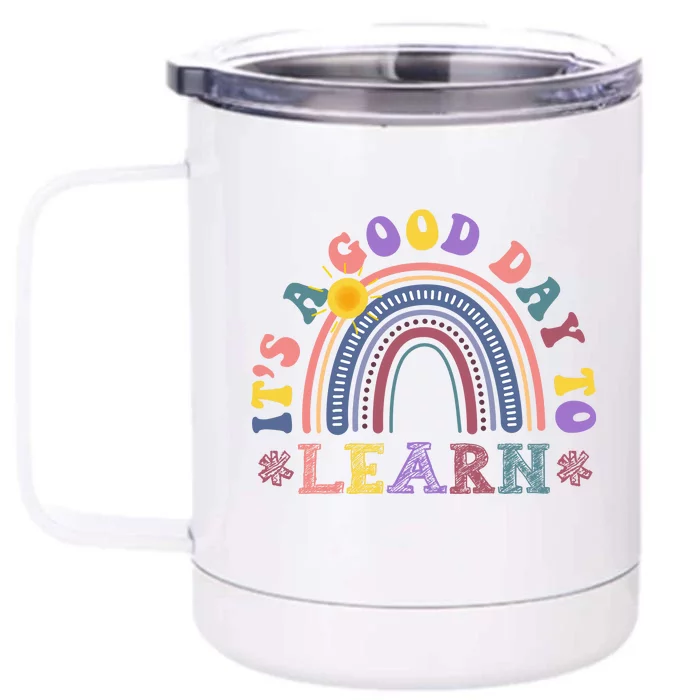 It's A Good Day To Learn Colorful Rainbow Back To School Front & Back 12oz Stainless Steel Tumbler Cup