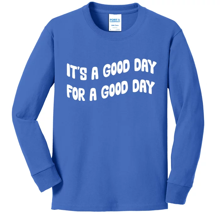 It's A Good Day For A Good Day Kids Long Sleeve Shirt