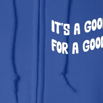 It's A Good Day For A Good Day Full Zip Hoodie