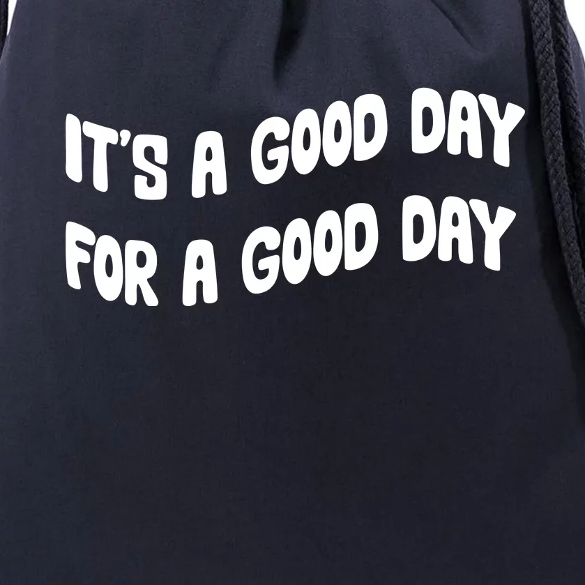 It's A Good Day For A Good Day Drawstring Bag