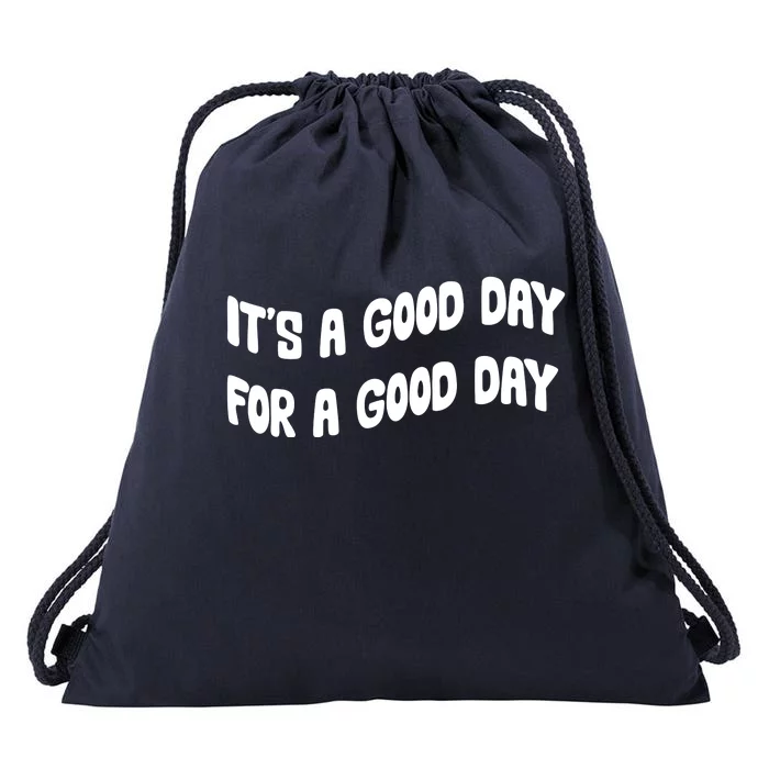 It's A Good Day For A Good Day Drawstring Bag