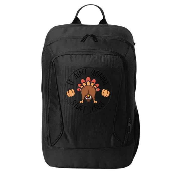 It Aint Gonna Stuff Itself Turkey Thanksgiving City Backpack