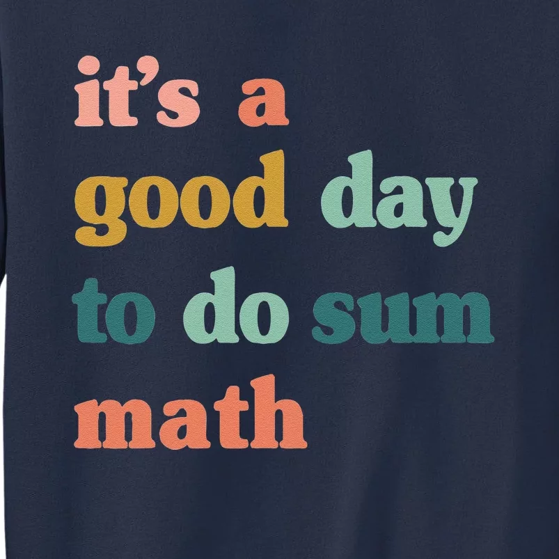 It’s A Good Day To Do Sum Math,funny Math,Math Lover Teacher Sweatshirt