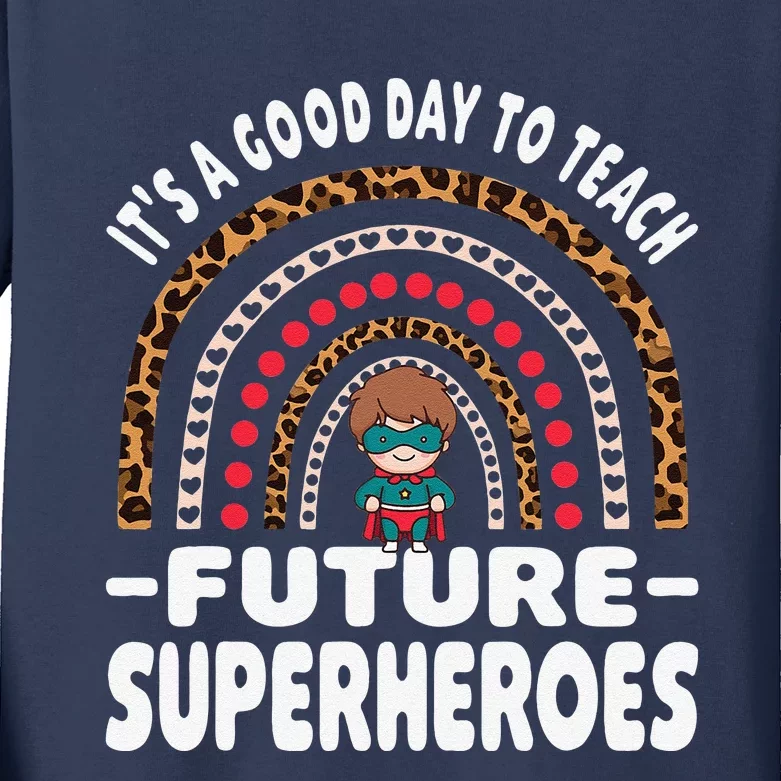 It’s A Good Day To Teach Future Superheroes Teacher Kids Long Sleeve Shirt