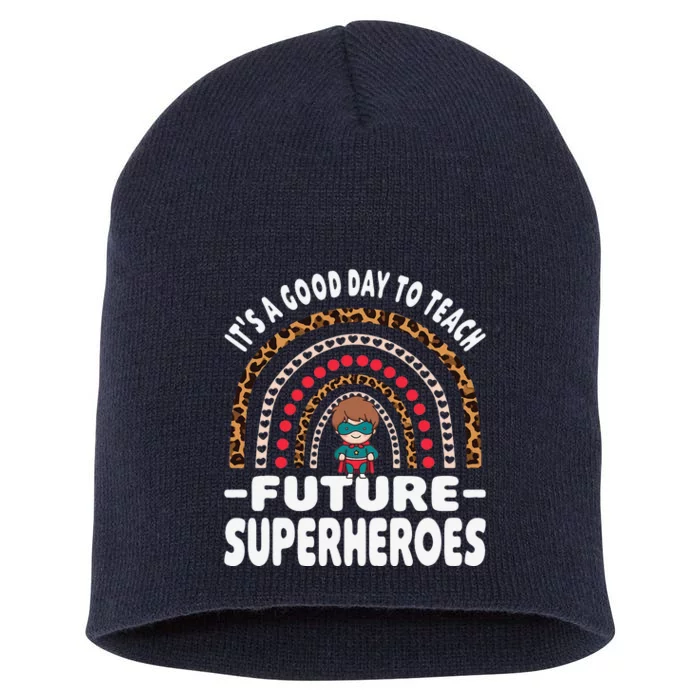 It’s A Good Day To Teach Future Superheroes Teacher Short Acrylic Beanie