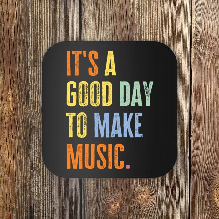 It's A Good Day To Make Music Funny Music Lover Teacher Coaster