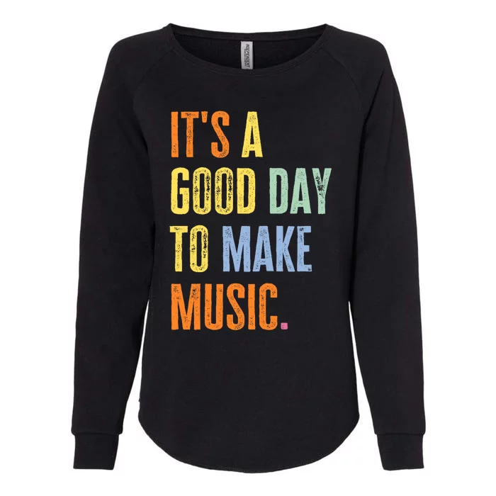 It's A Good Day To Make Music Funny Music Lover Teacher Womens California Wash Sweatshirt