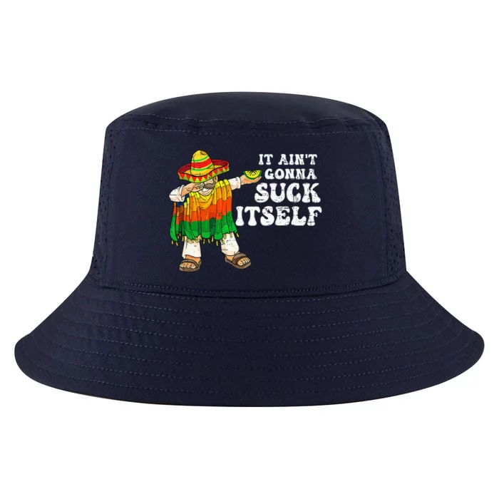 It Aint Gonna Suck Itself 5 Cinco De Mayo Cool Comfort Performance Bucket Hat