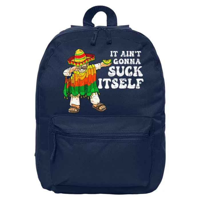 It Aint Gonna Suck Itself 5 Cinco De Mayo 16 in Basic Backpack