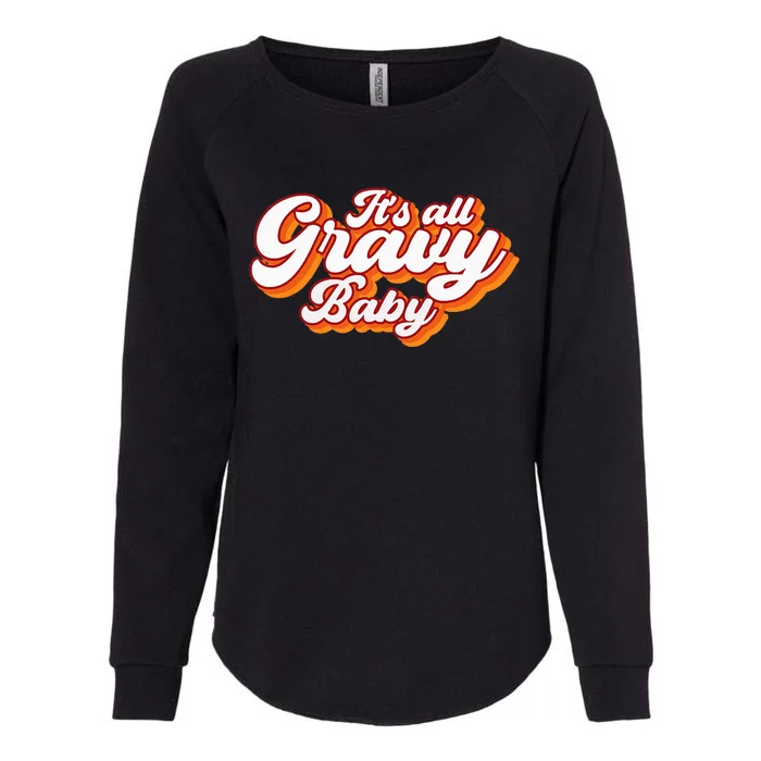 Its All Gravy Baby Vintage Retro Design Thanksgiving 2024 Womens California Wash Sweatshirt