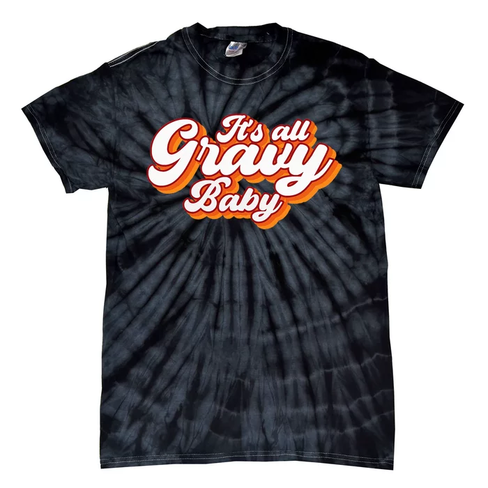 Its All Gravy Baby Vintage Retro Design Thanksgiving 2024 Tie-Dye T-Shirt