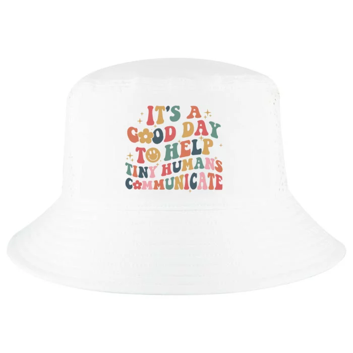 Its A Good Day To Help Tiny Humans Communicate Teacher Life Special Teacher Cool Comfort Performance Bucket Hat