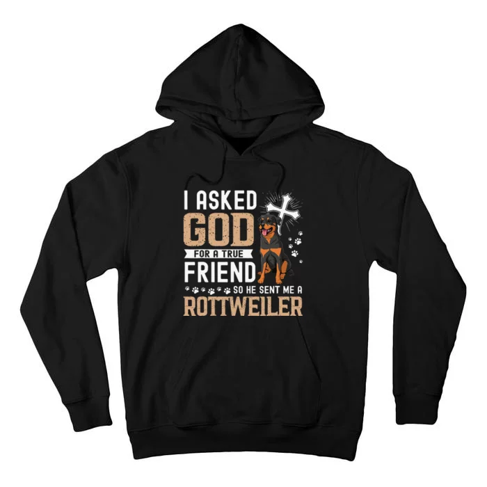 I Asked God For A True Friend My Dog Rottweiler Tall Hoodie