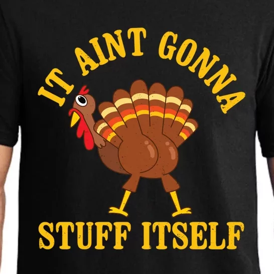 It AinT Gonna Stuff Itself Thanksgiving Funny Turkey Funny Gift Pajama Set