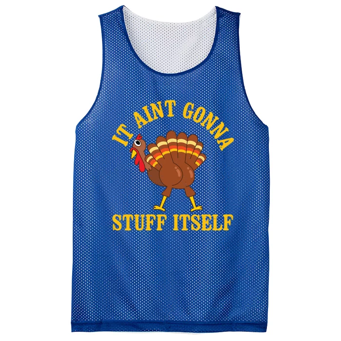 It AinT Gonna Stuff Itself Thanksgiving Funny Turkey Funny Gift Mesh Reversible Basketball Jersey Tank