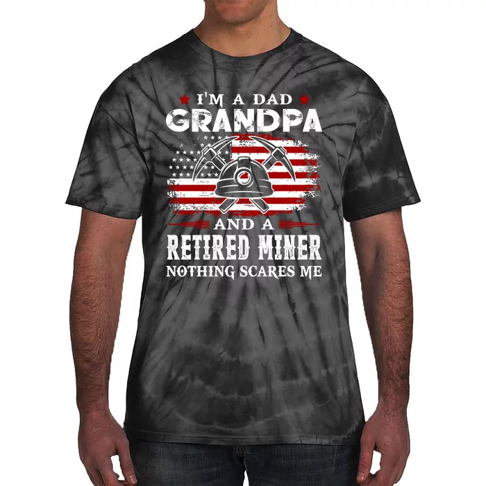 I AM Grandpa And Retired Miner Tie-Dye T-Shirt