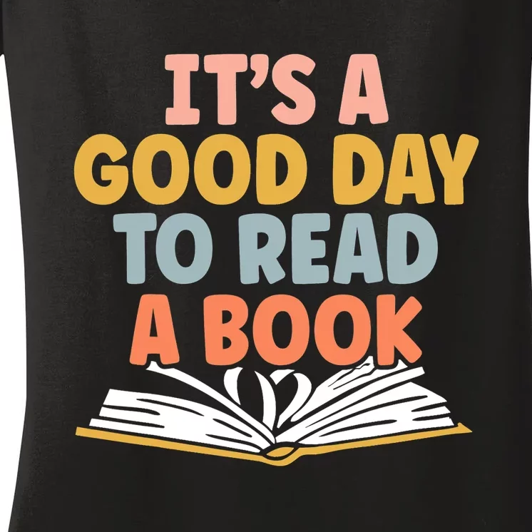 Its A Good Day To Read A Book For A Bookworm Book Lovers Women's V-Neck T-Shirt