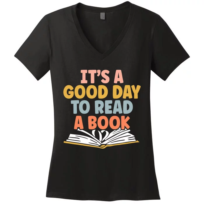 Its A Good Day To Read A Book For A Bookworm Book Lovers Women's V-Neck T-Shirt