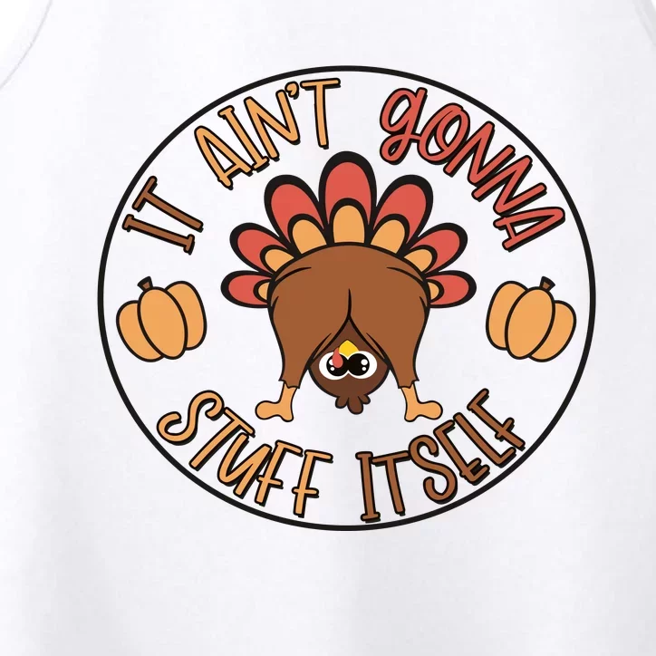 It AinT Gonna Stuff Itself Funny Thanksgiving Turkey Performance Tank