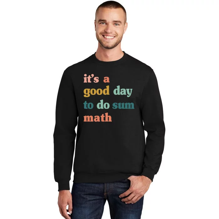 It’s A Good Day To Do Sum Math funny mathTeacher Tall Sweatshirt