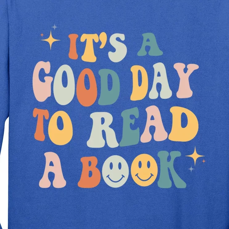 It’S A Good Day To Read A Book Lover Reader Writer Bookworm Meaningful Gift Tall Long Sleeve T-Shirt