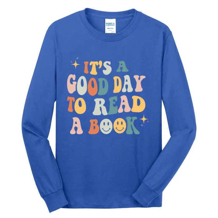 It’S A Good Day To Read A Book Lover Reader Writer Bookworm Meaningful Gift Tall Long Sleeve T-Shirt