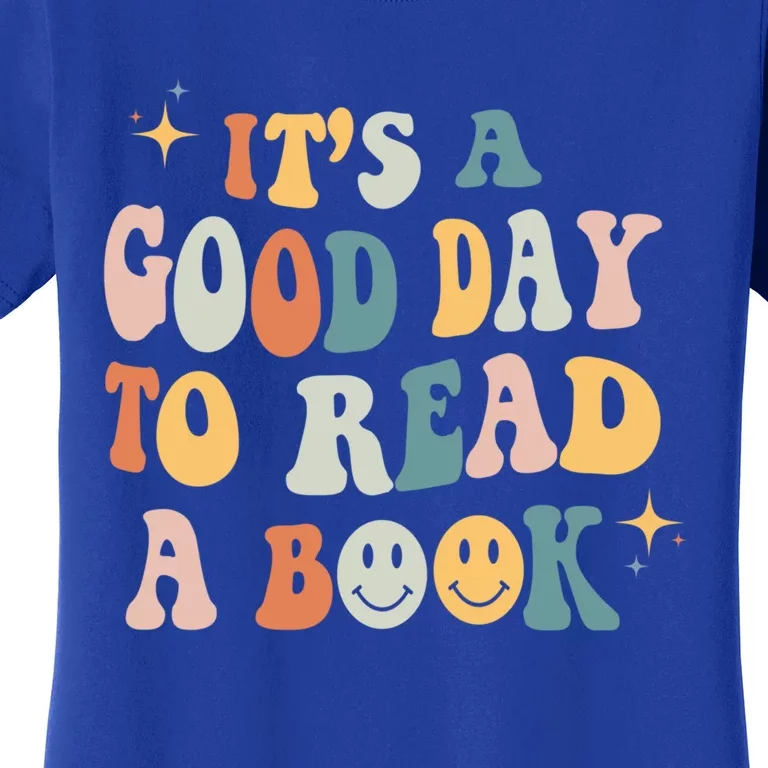 It’S A Good Day To Read A Book Lover Reader Writer Bookworm Meaningful Gift Women's T-Shirt