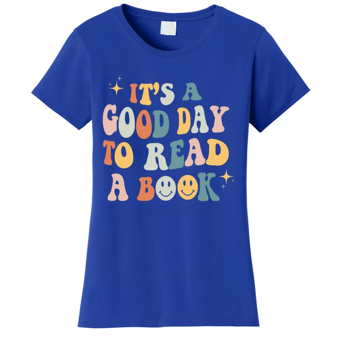 It’S A Good Day To Read A Book Lover Reader Writer Bookworm Meaningful Gift Women's T-Shirt