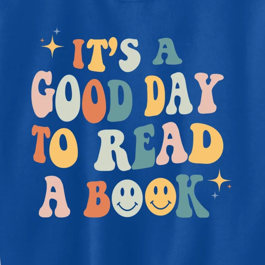 It’S A Good Day To Read A Book Lover Reader Writer Bookworm Meaningful Gift Kids Sweatshirt