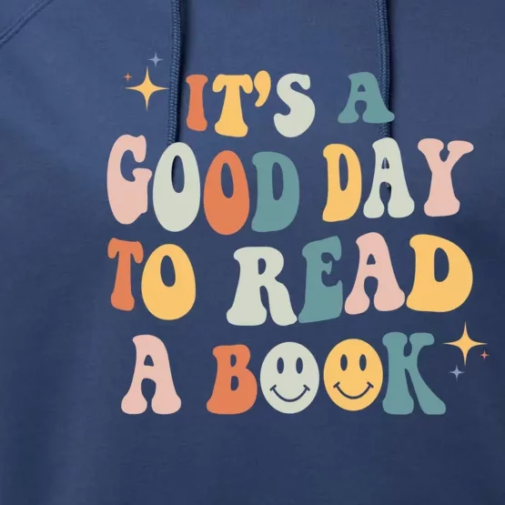 It’S A Good Day To Read A Book Lover Reader Writer Bookworm Meaningful Gift Performance Fleece Hoodie