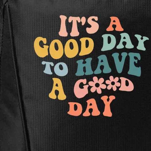 Its A Good Day To Have A Good Day Inspirational Quote City Backpack