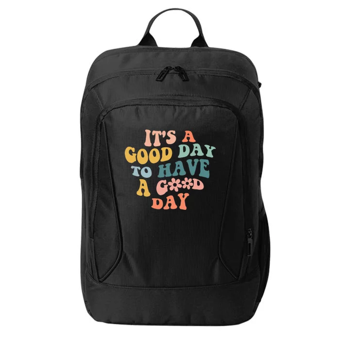 Its A Good Day To Have A Good Day Inspirational Quote City Backpack