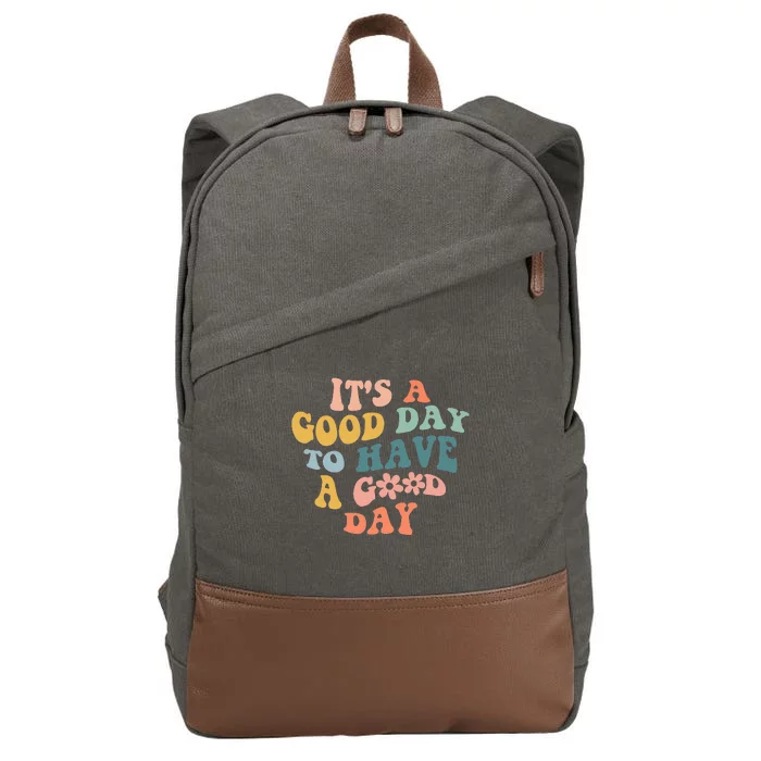 Its A Good Day To Have A Good Day Inspirational Quote Cotton Canvas Backpack