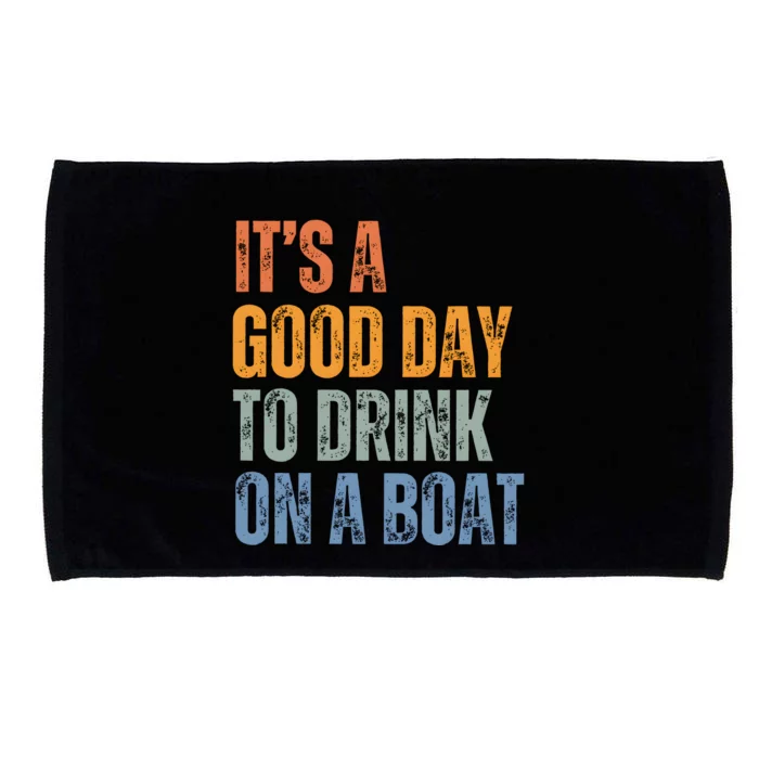 ItS A Good Day To Drink On A Boat Microfiber Hand Towel