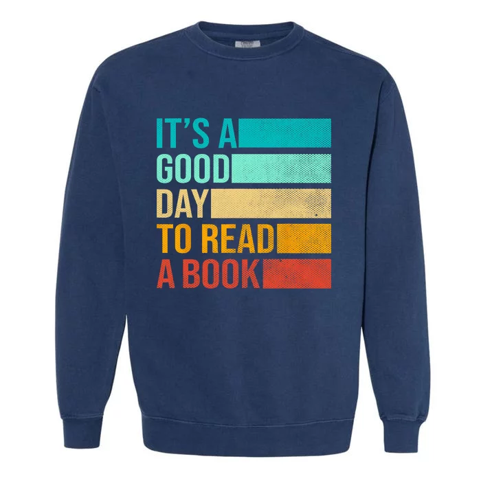 Its A Good Day To Read A Book Librarian Book Lover Vintage Garment-Dyed Sweatshirt