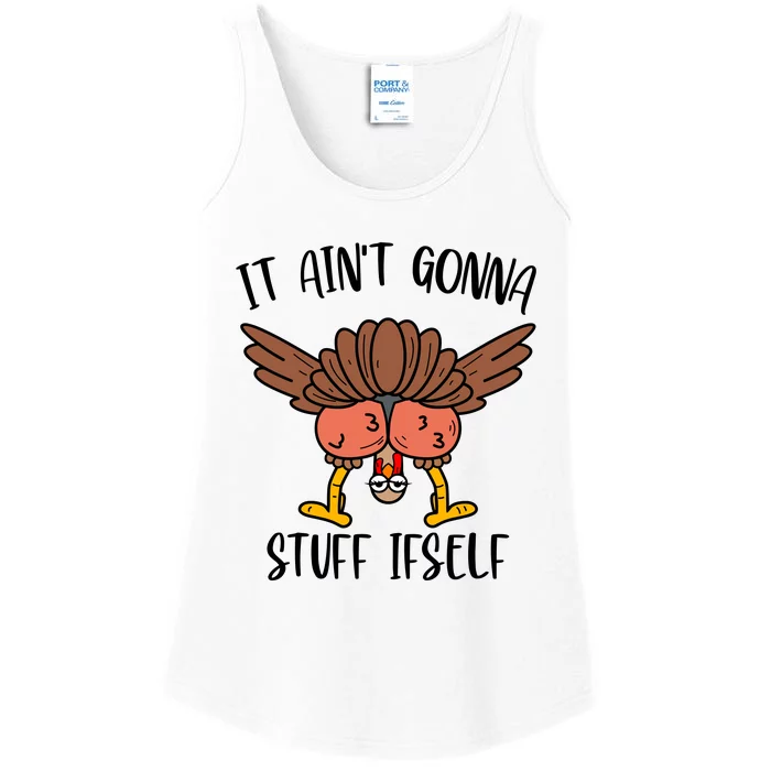 It AinT Gonna Stuff Itself Funny Thanksgiving Turkey Ladies Essential Tank