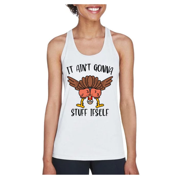 It AinT Gonna Stuff Itself Funny Thanksgiving Turkey Women's Racerback Tank