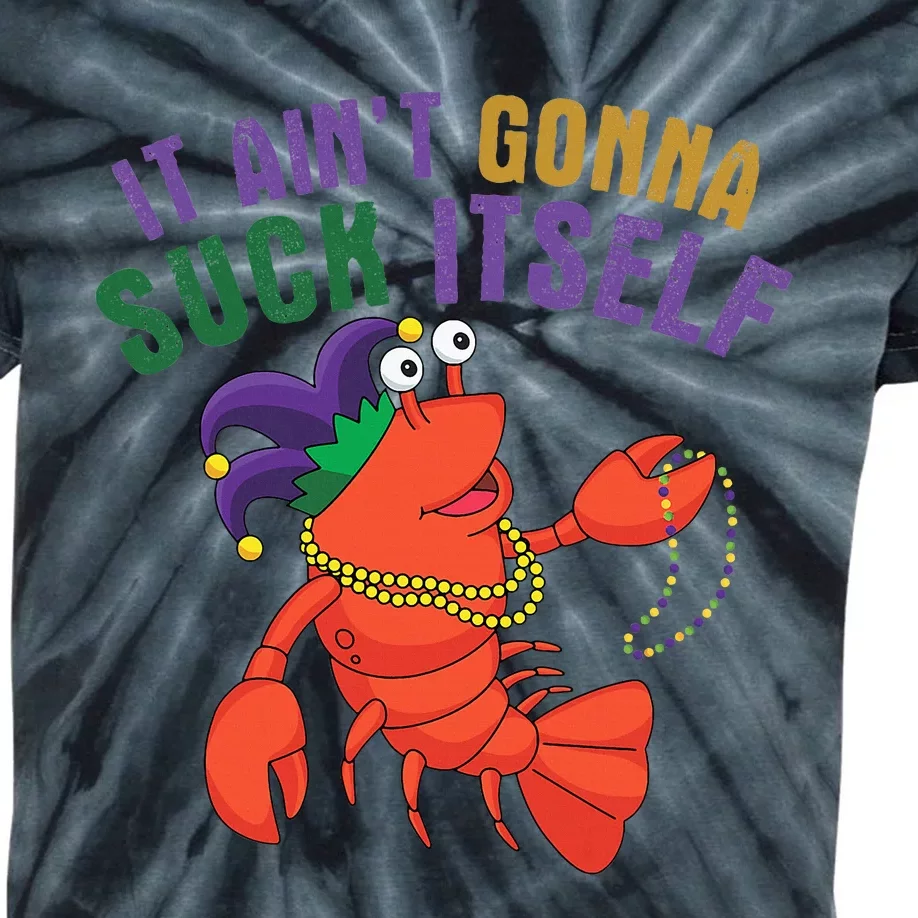 It Aint Gonna Suck Itself Crawfish Mardi Gras Funny Kids Tie-Dye T-Shirt