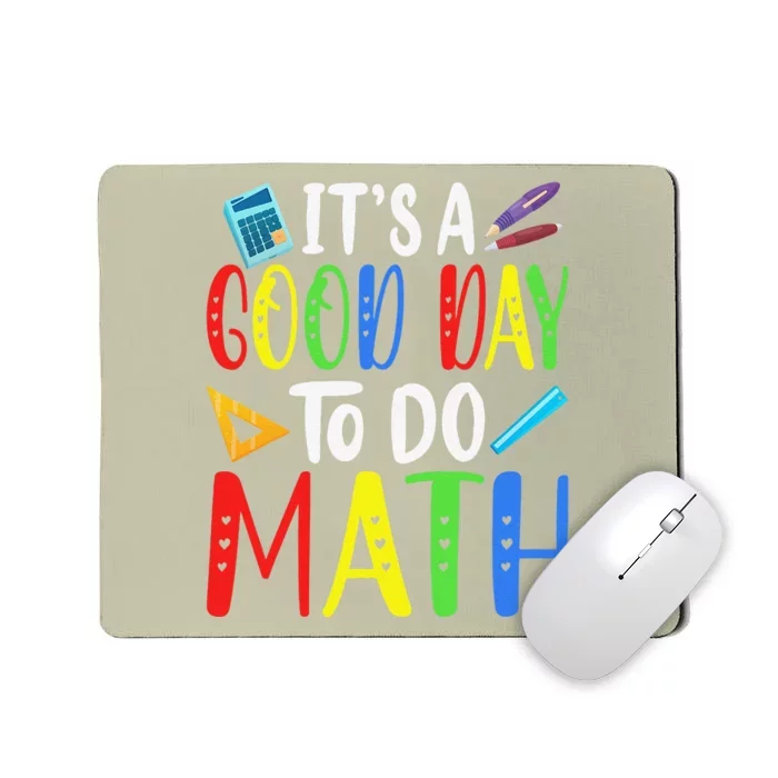 It's A Good Day To Do Math Teacher Lover Nerd Mathematics Funny Mousepad