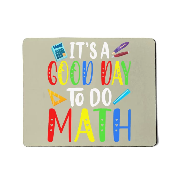 It's A Good Day To Do Math Teacher Lover Nerd Mathematics Funny Mousepad