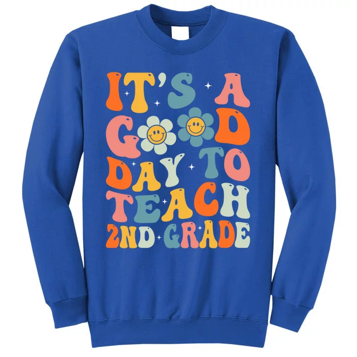 Its A Good Day To Teach 2Nd Grade Second Grade Teacher Gift Tall Sweatshirt