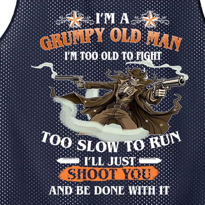 I'm A Grumpy Old Man I'm Too Old To Fight Too Slow To Run I'll Just Shoot You And Be Done With It Mesh Reversible Basketball Jersey Tank