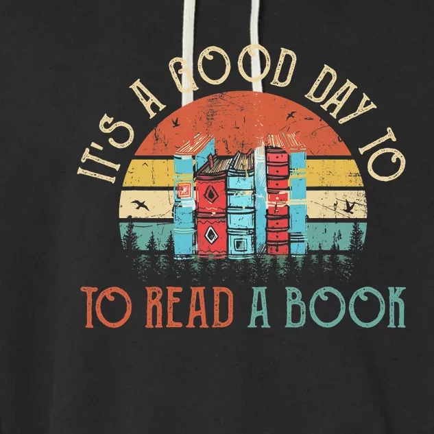 Its A Good Day To Read Book Funny Library Reading Lovers Garment-Dyed Fleece Hoodie