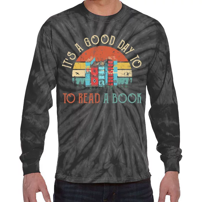 Its A Good Day To Read Book Funny Library Reading Lovers Tie-Dye Long Sleeve Shirt